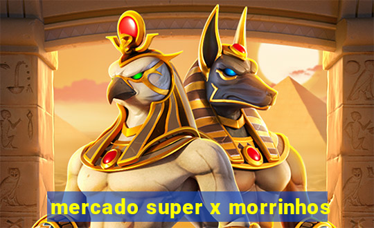 mercado super x morrinhos